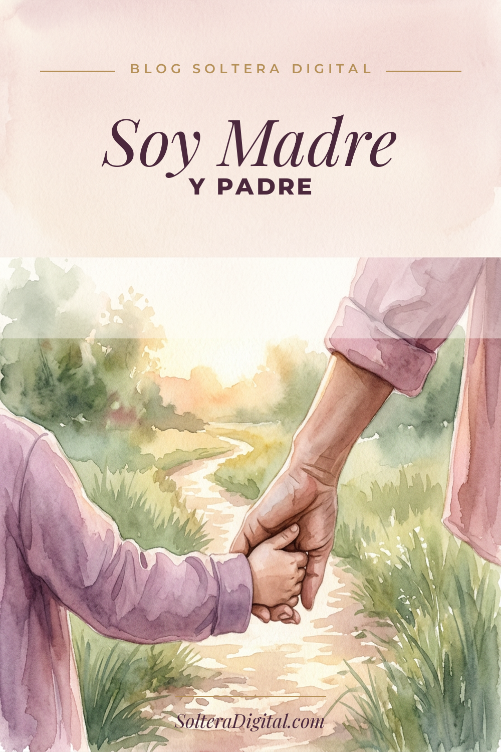 Soy madre y padre — SolteraDigital.com