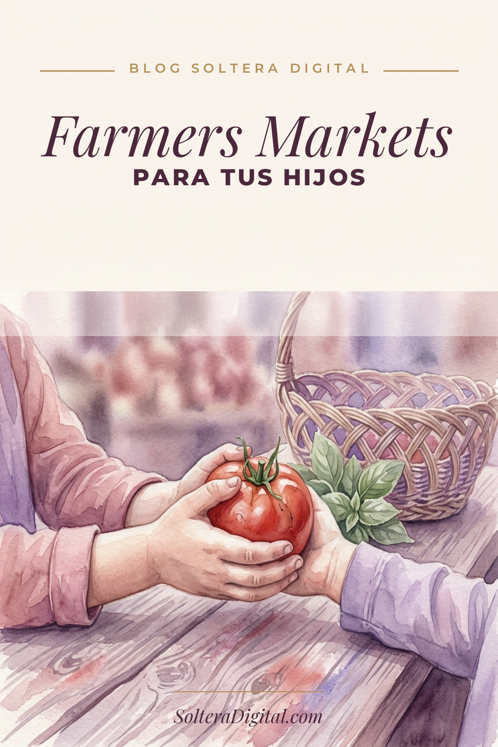 Cómo los Farmers Markets Pueden Cambiar la Vida de tus Hijos (Aunque Tengas Poco Dinero)